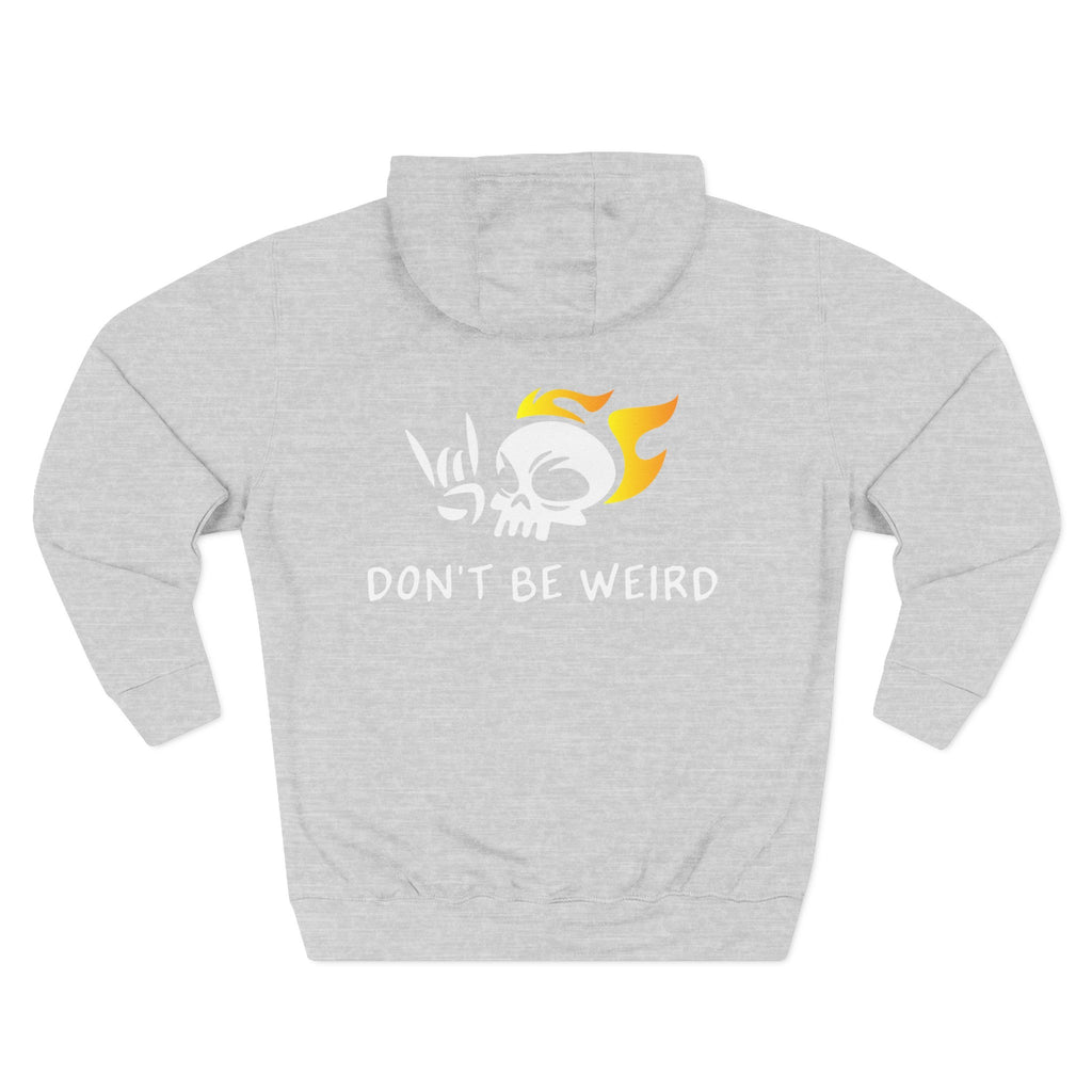 "Don't Be Weird" 3-Panel Fleece Hoodie