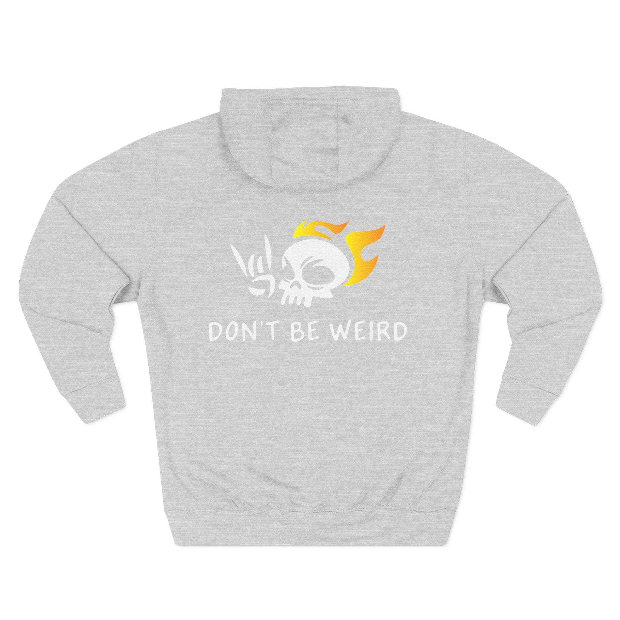 "Don't Be Weird" 3-Panel Fleece Hoodie