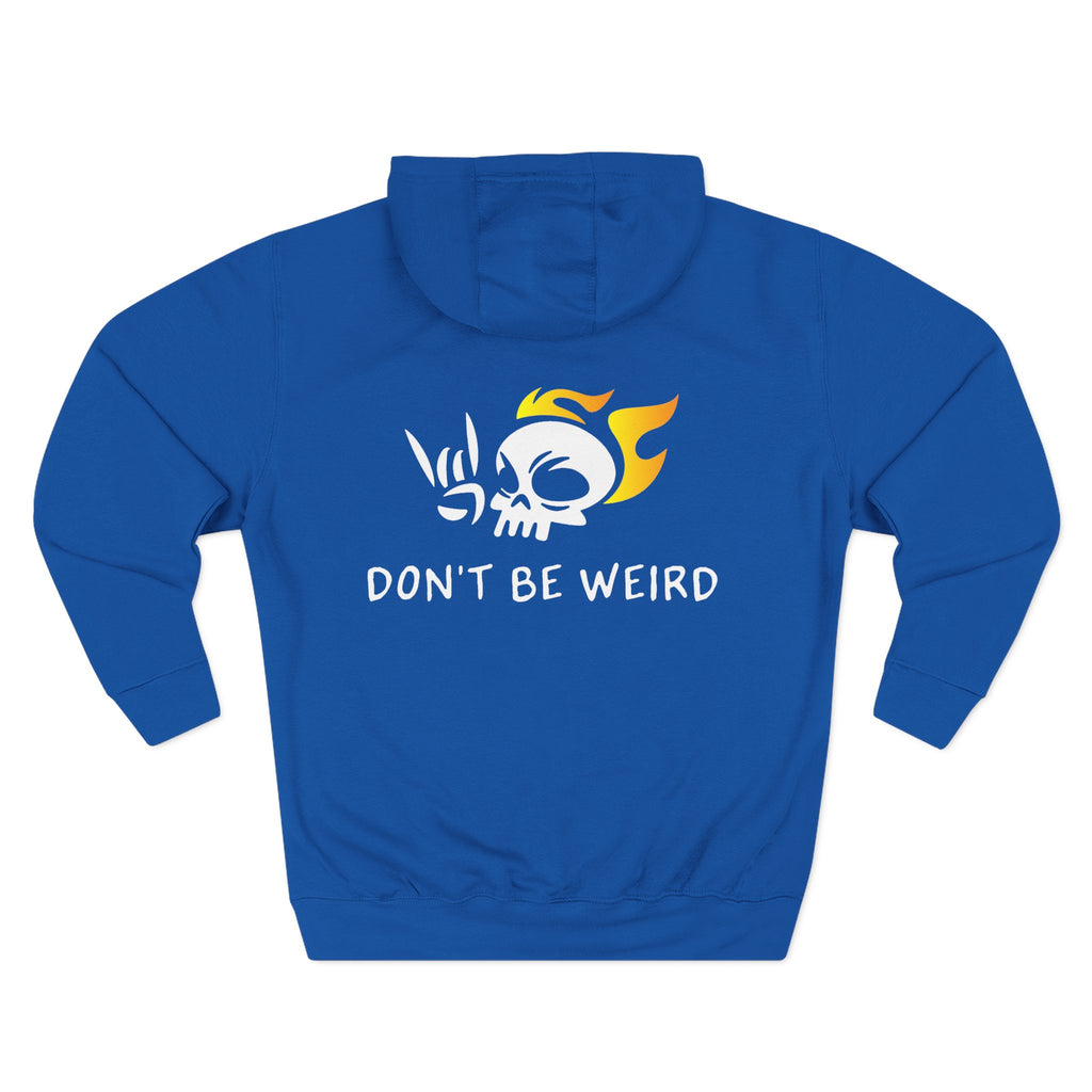 "Don't Be Weird" 3-Panel Fleece Hoodie