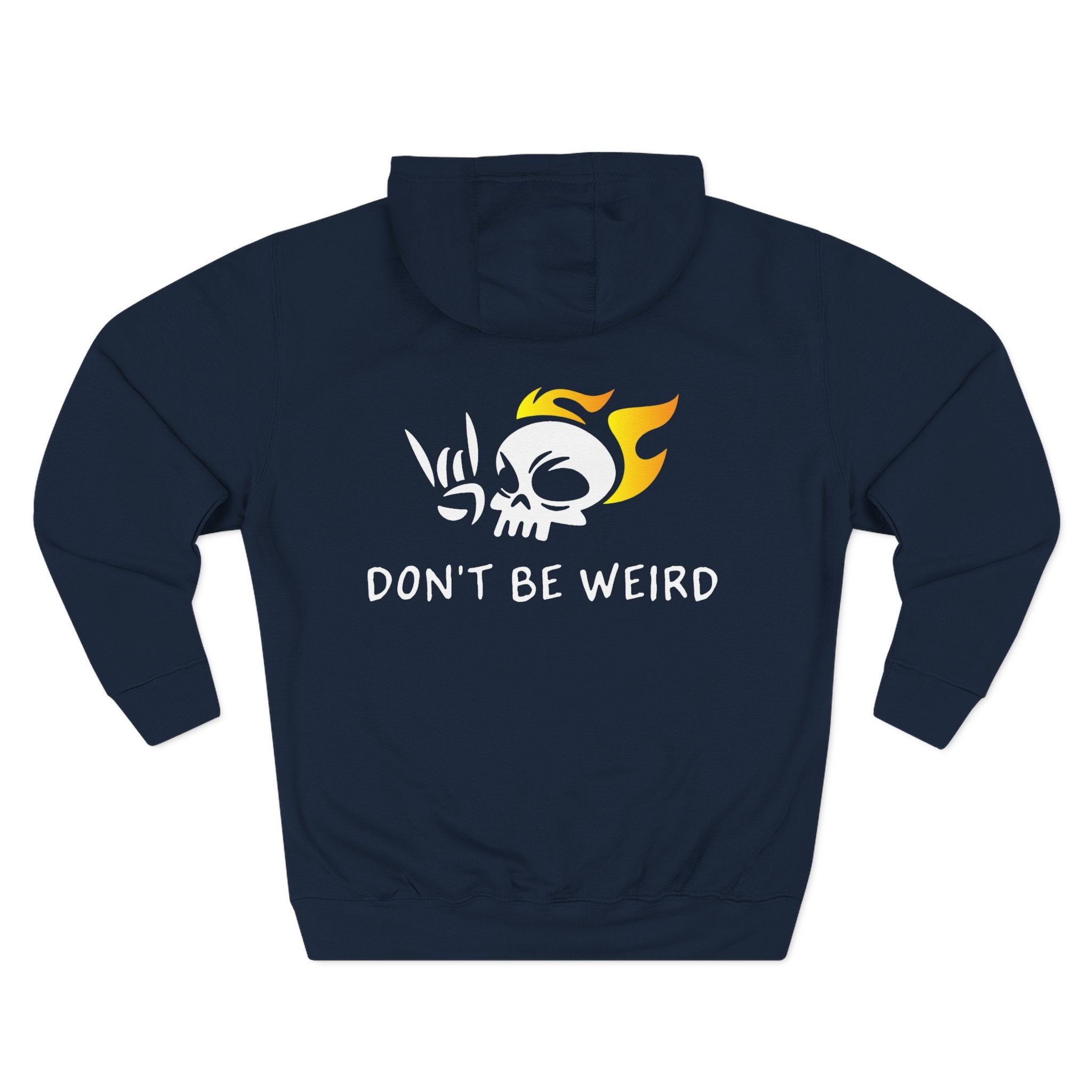 "Don't Be Weird" 3-Panel Fleece Hoodie