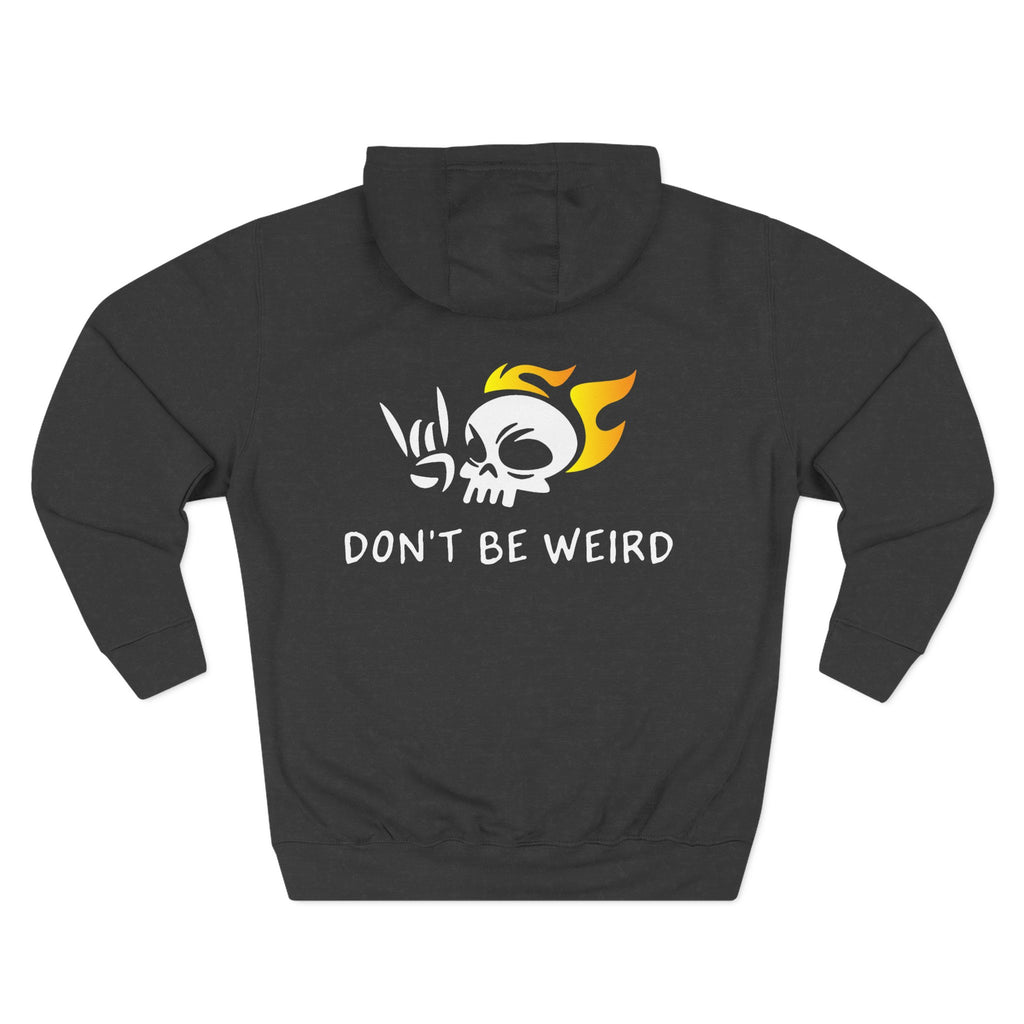 "Don't Be Weird" 3-Panel Fleece Hoodie